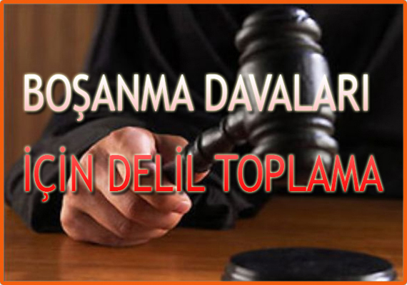 Boşanma Davaları için Delil Toplama